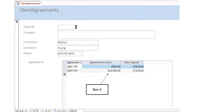 ​ The accompanying figure of Microsoft Access 2016 consists of the Clients table as the primary table and the Agreements table as the related table. Here, Box A points to the _____.   A) subform with fields from the related table B) main form with fields from the related table C) multiform with fields from the related table D) primary form with fields from the related table