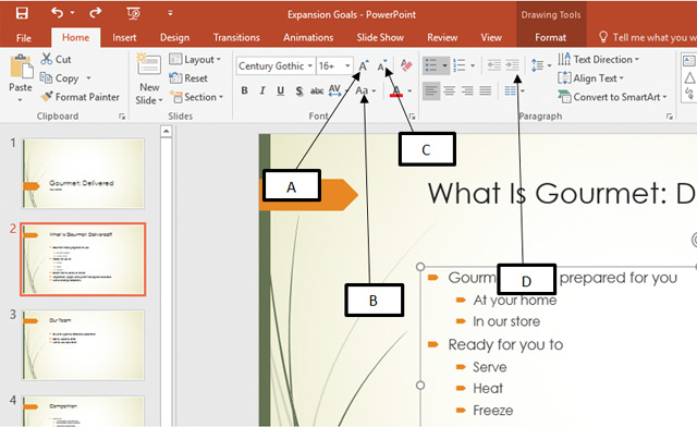 ​ In the accompanying figure of a PowerPoint 2016 presentation, box _____ is pointing to the Decrease Font Size button.   A)  ​C B)  ​B C)  ​D D)  ​A