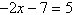 Solve the equation below.   A) 8 B) -1 C) -6 D) -10 E) 6