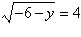 Use the power principle to solve the following radical equation.   A) 16 B) -2 C) 100 D) -22 E) 10