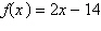 Given the function below, find the solution of   .   A) -2 B) 2 C) -7 D) -12 E) 7