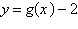 Use the graph of g, shown below, to sketch the graph of the function below. g       A)    B)    C)    D)    E)   