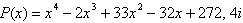 Use the given zero to find the remaining zeros of the polynomial function below.   A)    B)    C)    D)    E)   