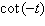 Complete the identity.   = ? A)    B)    C) cot t D)    E)   