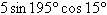 Find the exact value of the expression.   A)    B)    C) 20 D)    E)   