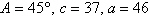 Solve the triangle, if it exists. Round answers to the nearest whole number.   A)    B)    C)    D)    E) No triangle is formed.