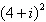 Use the Binomial Theorem to simplify the power of the complex number.   A) 52+ 47i B) 351+ 272i C) 15+ 8i D) 17- 8i E) 161+ 240i