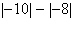 Write the following expression without absolute value symbols.   A) 18 B) 0 C) -18 D) 2 E) -2
