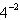 Evaluate the expression below.   A)    B)    C) 1024 D)    E) 16