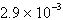 Change the following number from scientific notation to decimal notation.   A) 29 B) 0.29 C) 0.0029 D) 2.9 E) 0.029