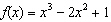 For the function   , find the local maximum value of f .   A)  1.6 B)  -0.6 C)  0 D)  1 E)  0.25