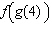 The graphs of two functions   and   are given below. Using the graphs, determine   .   A)  2 B)  4.8 C)  7.6 D)  15.2 E)  -1.6