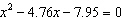 Solve the equation   using the Quadratic Formula. Round answers to nearest hundredth. A)    and   B)  No real solutions C)    and   D)    and   E)    and  