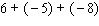 Work the following problem using the rule for addition of real numbers.  
