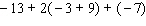This problem involves some multiplication. Be sure that you work inside the parentheses first, then multiply, and, finally, add left to right.  
