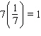 State the property or properties that justify the following statement.   A) Additive inverse. B) Additive identity. C) Distributive property. D) Multiplicative identity. E) Multiplicative inverse.