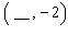 For the equation complete the ordered pair   .   A)    B)    C)    D)    E)   