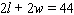 If the perimeter of a rectangle is 44 inches, then the relationship between the length l and the width w is given by the equation   . What is the length when the width is 10 inches? __________ inches