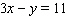 For the equation complete the ordered pairs.   ( 0, _____ ), ( 1, _____ ), ( _____ , 11 )