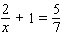 Solve the following equation. Be sure to check each answer in the original equation if you multiply both sides by an expression that contains the variable.   x = __________