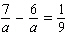 Solve the following equation. Be sure to check each answer in the original equation if you multiply both sides by an expression that contains the variable.   a = __________