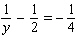 Solve the following equation. Be sure to check each answer in the original equation if you multiply both sides by an expression that contains the variable.   y = __________