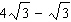 Simplify each term, if necessary, and then use the distributive property to combine terms, if possible.   A)    B)    C)    D)    E)   