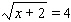Solve the equation by applying the squaring property of equality. Be sure to check all solutions in the original equation.   x = __________