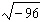 Write the radical as a complex number.  