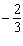 Give the opposite for   . A)    B)    C)    D)    E)   