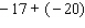 Work the following problem using the rule for addition of real numbers.  