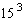 Factor   into the product of prime factors by first factoring 15 and then raising each of its factors to the third power.