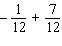 Perform the indicated operation and reduce to lowest terms.  