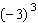 Simplify.   A)  27 B)  -27 C)  -33 D)  9 E)  -9