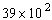 The number   is not in scientific notation because 39 is larger than 10. Write   in scientific notation.  