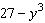 Factor the expression as the sum or difference of two cubes.  