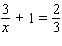 Solve the following equation. Be sure to check each answer in the original equation if you multiply both sides by an expression that contains the variable.   x = __________
