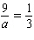 Solve the following equation. Be sure to check each answer in the original equation if you multiply both sides by an expression that contains the variable.   a = __________