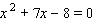 Solve the equation.   A)  x = - 7, x = 8 B)  x = 8 C)  x = 1, x = - 8 D)  x = 1, x = - 1, x = - 8 E)  x = 7
