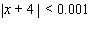 Solve the inequality.   A)  -3.999 x < 4.001 B)  - 4.001 x < 3.999 C)  3.999 x < 4.001 D)  - 4.001 x < - 3.999 E)  - 3.999 x < - 0.001