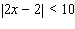 Solve the inequality using the definition of absolute value. If impossible, write no solution .  