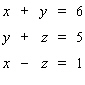 Solve the system.   If the system is dependent or inconsistent, indicate this.