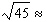 Use a calculator to find decimal approximations for   and   Give answers to three decimal places, if necessary.   __________   __________