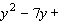 Fill in the blanks so that the left side is a perfect square trinomial; that is, complete the square.   _____   _____  