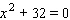 Solve the equation.   x = __________