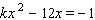 Determine   so that the following quadratic equation has exactly one real solution.   k = __________