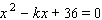 Determine all solutions for   .   k = __________