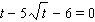 Solve the following equation. Remember, if you square both sides of an equation in the process of solving it, you have to check all solutions in the original equation.   t = __________