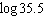 Find the following logarithm to four decimal places.   A)  - 1.9232 B)  3.5695 C)  - 1.5502 D)  1.5502 E)  1.8052