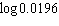 Find the following logarithm to four decimal places.   A)  1.7077 B)  -1.6827 C)  -1.7077 D)  1.6827 E)  -1.6707
